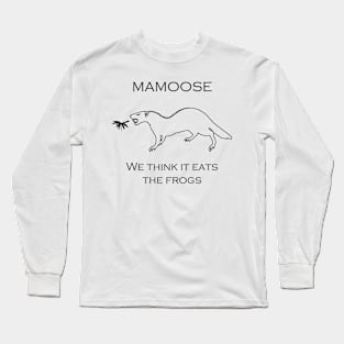 Mamoose - We Think It Eats The Frogs *Light Long Sleeve T-Shirt